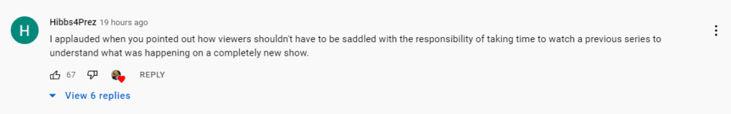 User Hibbs4Prez - I applauded when you pointed out how viewers shouldn't have to be saddled with the responsibility of taking time to watch a previous series to understand what was happening on a completely new show.